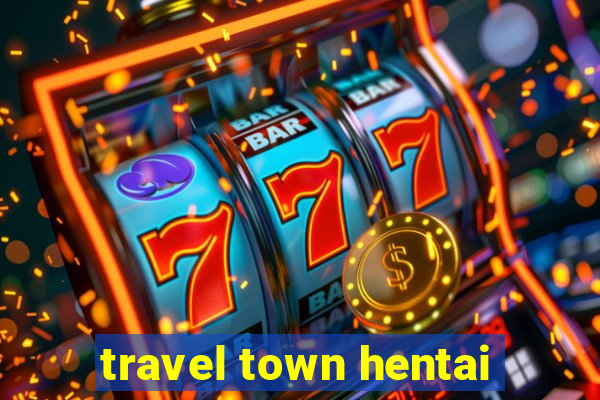 travel town hentai